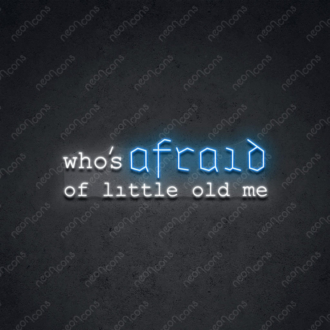 "Who Is Afraid" Neon Sign 75cm (2.5ft) / Ice Blue / LED Neon by Neon Icons