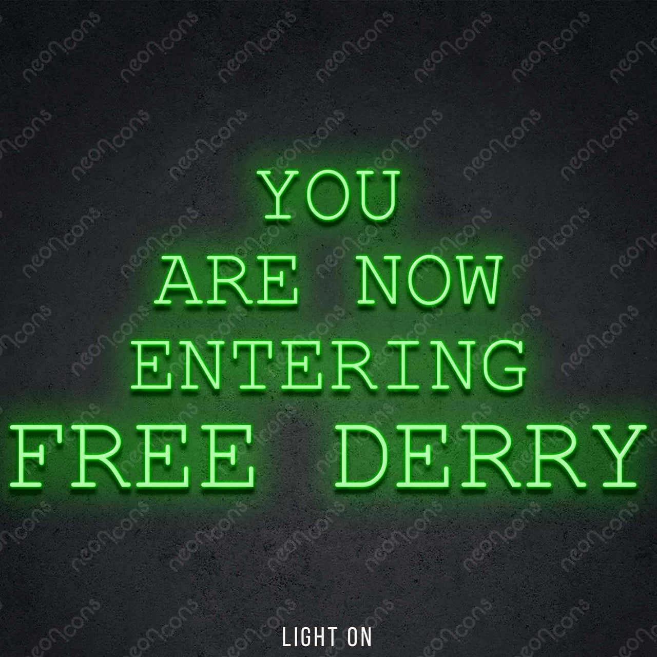 "You Are Now Entering Free Derry" LED Neon 45cm (1.5ft) / Green / LED Neon by Neon Icons