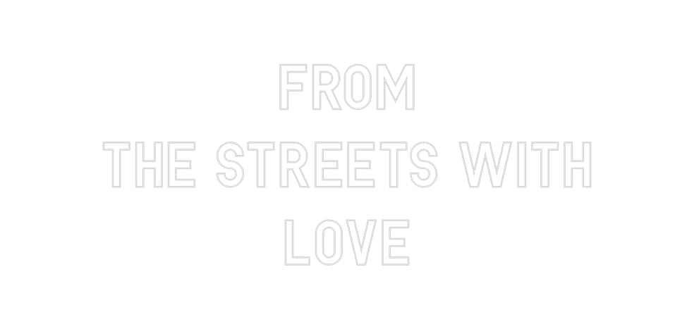 Custom Neon: FROM
THE STR... by Neon Icons
