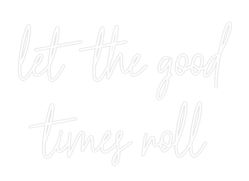 Custom Neon: let the good ti... by Neon Icons
