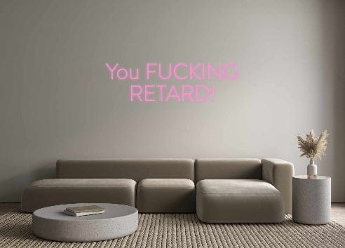 Custom Neon: You FUCKING
... by Neon Icons