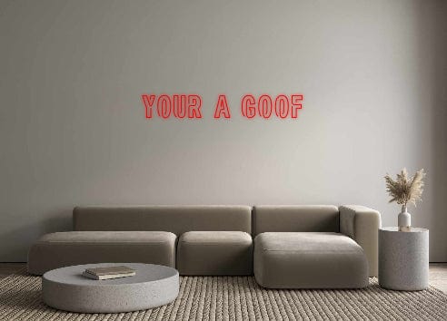 Custom Neon: Your a goof by Neon Icons